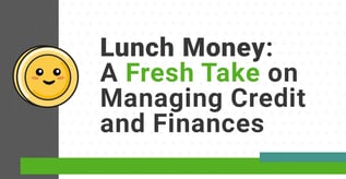 Lunch Money: A Fresh Take on Managing Credit & Finances
