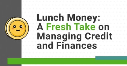 Lunch Money A Fresh Take On Managing Credit And Finances