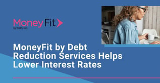 MoneyFit by Debt Reduction Services Helps Lower Interest
