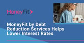 MoneyFit by Debt Reduction Services Helps Negotiate Lower Interest Rates on Credit Card Debt