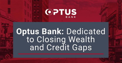 Optus Bank Is Dedicated To Closing Wealth And Credit Gaps