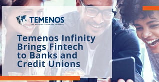 Temenos Infinity Brings Fintech to Banks and Credit Unions