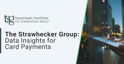 The Strawhecker Group Data Insights For Card Payments