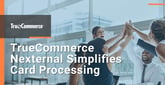 TrueCommerce Nexternal Platform Simplifies Ordering, Mobile POS, and Card Processing For B2B and B2C Clients
