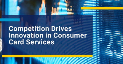 Competition Drives Innovation In Consumer Card Services