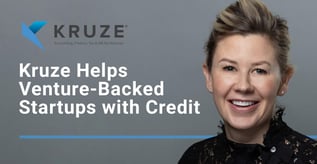 Kruze Helps Venture-Backed Startups with Credit