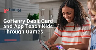 GoHenry Debit Card and App Teach Kids Through Games