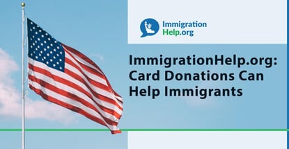 Immigrationhelp Org Card Donations Help Immigrants