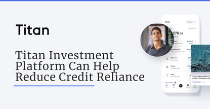 Titan Active Investment Platform Can Help Reduce Credit Reliance