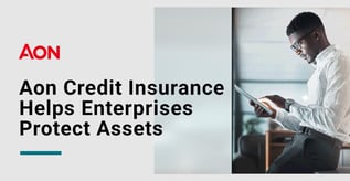 Aon Credit Insurance Helps Enterprises Protect Assets