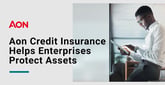 Aon Credit Insurance Solutions Help Global Enterprises Leverage Balance Sheet Assets for Growth