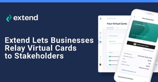 Extend Lets Businesses Relay Virtual Cards to Stakeholders