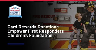 First Responders Children’s Foundation & Card Rewards 
