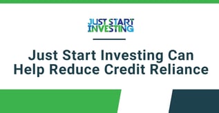 Just Start Investing Helps Reduce Credit Reliance