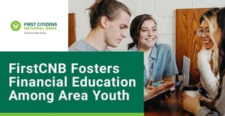 FirstCNB Fosters Financial Education Among Area Youth