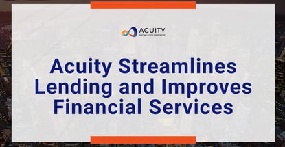 Acuity Streamlines Lending And Improves Financial Services