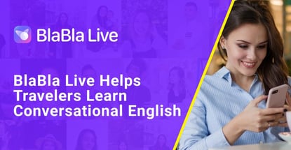 Blabla Live Helps Travelers Learn Conversational English Blabla Live Helps Travelers Learn Conversational English