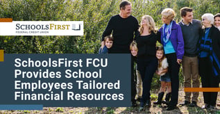 SchoolsFirst FCU Provides Tailored Financial Resources
