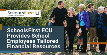 Schoolsfirst Fcu Provides School Employees Tailored Financial Resources
