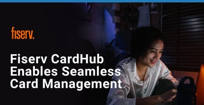 Fiserv Cardhub Enables Seamless Card Management