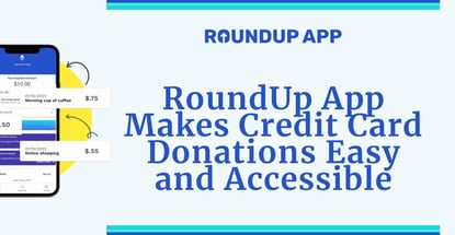 Roundup App Makes Donating With Credit Card Easy And Accessible