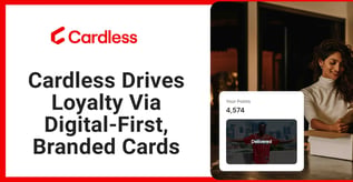 Cardless Drives Loyalty Via Digital-First, Branded Cards