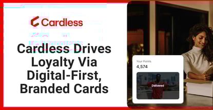 Cardless Drives Loyalty Via Digital First Branded Cards