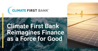Climate First Bank Reimagines Finance as a Force for Good