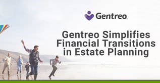 Gentreo Simplifies Financial Transitions in Estate Planning