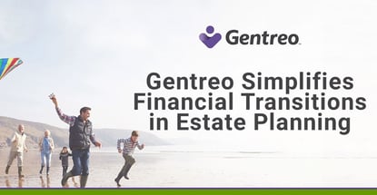 Gentreo Simplifies Financial Transitions In Estate Planning