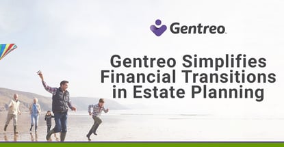 Gentreo Simplifies Financial Transitions In Estate Planning Gentreo Simplifies Financial Transitions In Estate Planning