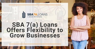 SBA 7(a) Loans Offers Flexibility to Grow Businesses
