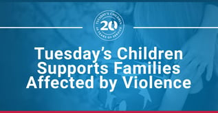 Tuesday’s Children Supports Families Affected by Violence