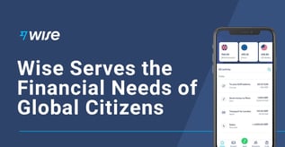 Wise Serves the Financial Needs of Global Citizens