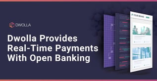 Dwolla Provides Real-Time Payments With Open Banking