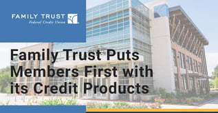 Family Trust Puts Members First with its Credit Products