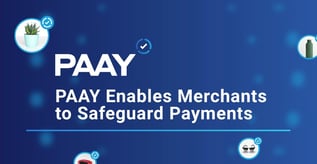 PAAY Enables Merchants to Safeguard Payments