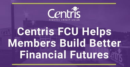Centris Fcu Helps Members Build Better Financial Futures