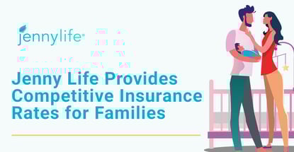 Jenny Life Provides Competitive Insurance Rates For Families Jenny Life Provides Competitive Insurance Rates For Families