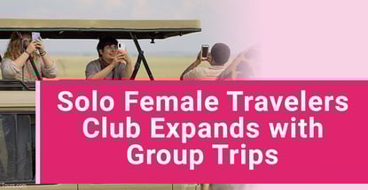 Solo Female Travelers Club Expands With Group Trips Solo Female Travelers Club Expands With Group Trips