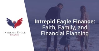 Intrepid Eagle Finance: Faith, Family & Financial Planning