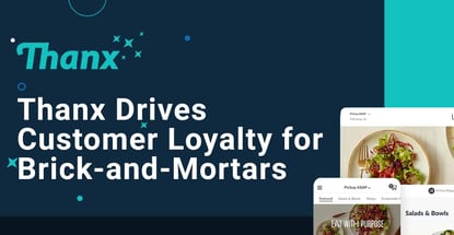 Thanx Drives Customer Loyalty For Brick And Mortars Thanx Drives Customer Loyalty For Brick And Mortars