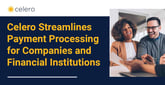 Celero Commerce Streamlines Processing for Businesses and Builds Custom Solutions for Financial Institutions