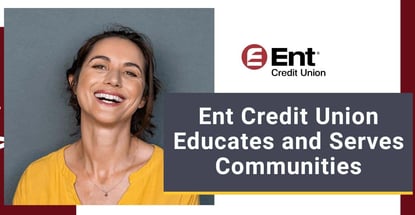 Ent Credit Union Leverages Its Large Footprint To Improve Financial Products And Serve Its Communities Ent Credit Union Leverages Its Large Footprint To Improve Financial Products And Serve Its Communities
