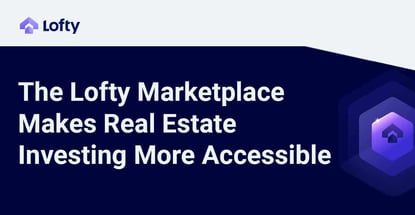 The Lofty Marketplace Makes Real Estate Investing More Accessible