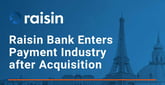 Raisin Bank Breaks Into the Payments Industry with Acquisition from Bankhaus August Lenz