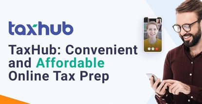 Taxhub Reap The Financial Benefits Of Convenient Online Tax Filing With Top Tier In House Cpas