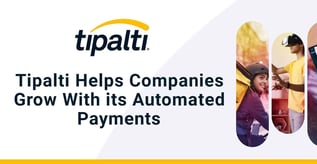 Tipalti Helps Companies Grow With its Automated Payments