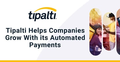 Tipalti Helps Companies Grow With Its Automated Payments