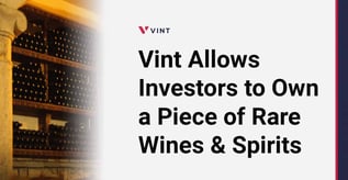 Vint Allows Investors to Own a Piece of Rare Wines &amp; Spirits